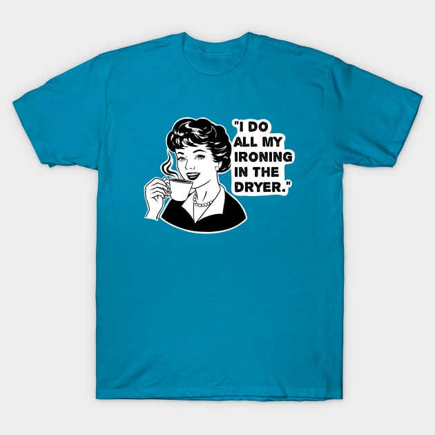 womens funny, housewife joke T-Shirt by TimAddisonArt